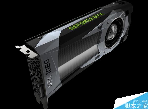 NVIDIA GTX 1060怎么样？NVIDIA GTX 1060性能规格解析+官方拆解