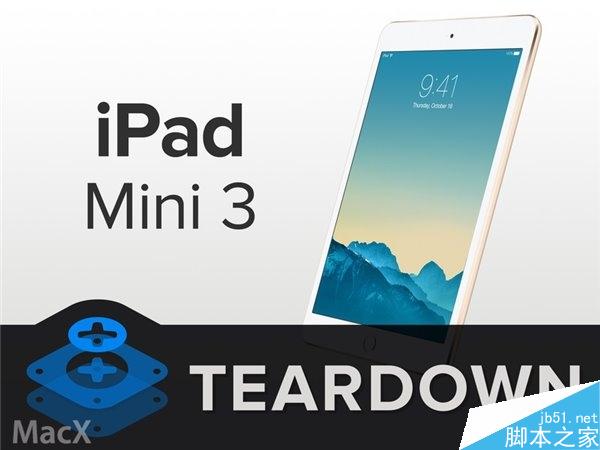 ipad mini3 拆解 iFixit拆解苹果iPad mini3维修难度大