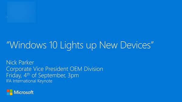 IFA2015:微软Win10 OEM新品发布会&ldquo;Windows 10闪耀新品&rdquo;预告
