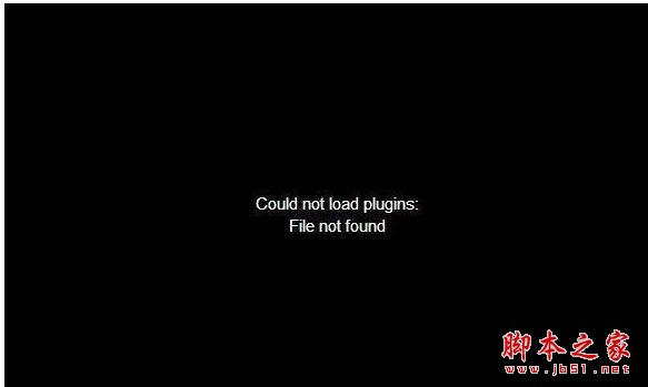 win7网页看视频提示Could not load plugins：File not found解决方法