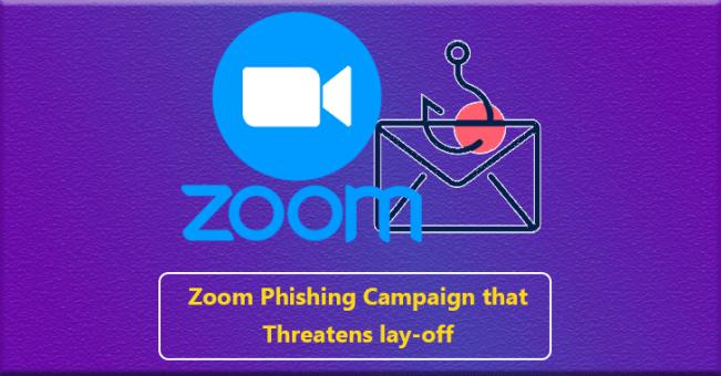 攻击者又出新花样：以终止员工合同为由的Zoom钓鱼攻击活动